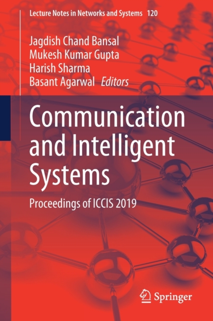 Communication and Intelligent Systems : Proceedings of ICCIS 2019, Paperback / softback Book