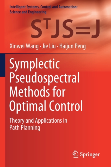 Symplectic Pseudospectral Methods for Optimal Control : Theory and Applications in Path Planning, Paperback / softback Book
