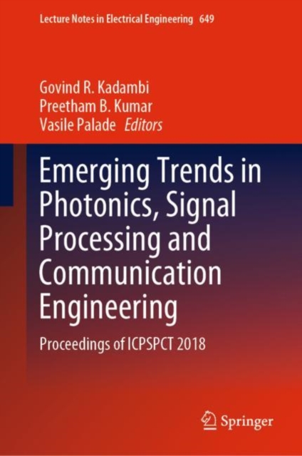 Emerging Trends in Photonics, Signal Processing and Communication Engineering : Proceedings of ICPSPCT 2018, Hardback Book