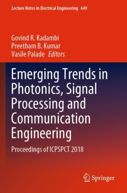 Emerging Trends in Photonics, Signal Processing and Communication Engineering : Proceedings of ICPSPCT 2018, Paperback / softback Book