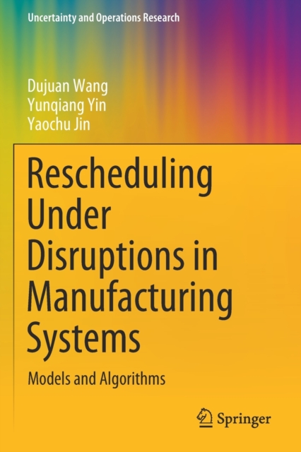 Rescheduling Under Disruptions in Manufacturing Systems : Models and Algorithms, Paperback / softback Book