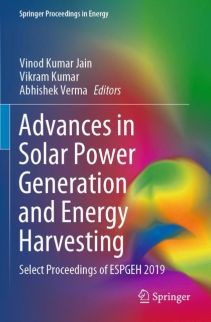 Advances in Solar Power Generation and Energy Harvesting : Select Proceedings of ESPGEH 2019, Paperback / softback Book