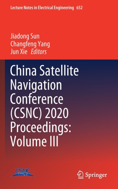 China Satellite Navigation Conference (CSNC) 2020 Proceedings: Volume III, Hardback Book