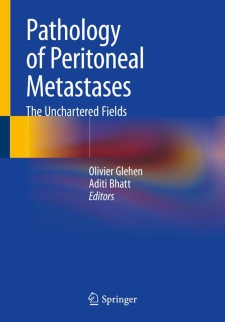 Pathology of Peritoneal Metastases : The Unchartered Fields, Paperback / softback Book