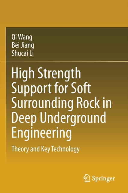 High Strength Support for Soft Surrounding Rock in Deep Underground Engineering : Theory and Key Technology, Paperback / softback Book
