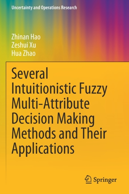 Several Intuitionistic Fuzzy Multi-Attribute Decision Making Methods and Their Applications, Paperback / softback Book