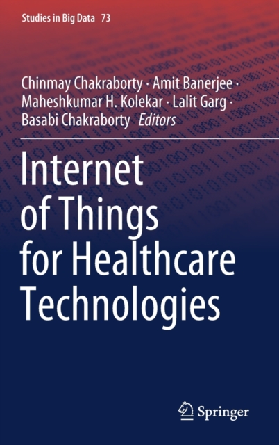 Internet of Things for Healthcare Technologies, Hardback Book