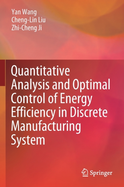 Quantitative Analysis and Optimal Control of Energy Efficiency in Discrete Manufacturing System, Paperback / softback Book