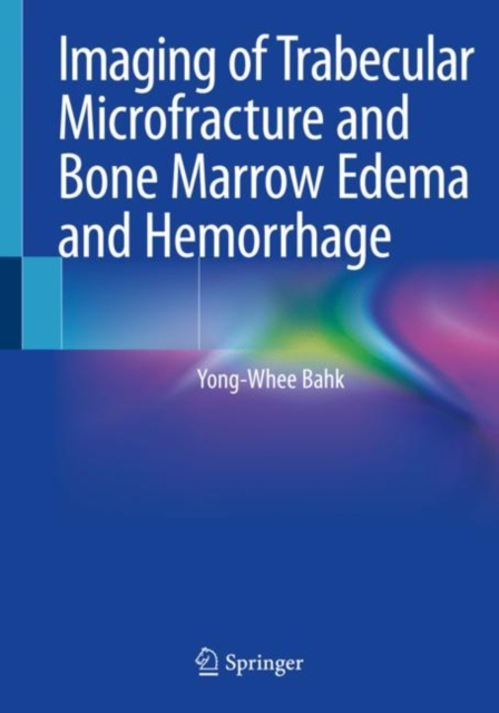 Imaging of Trabecular Microfracture and Bone Marrow Edema and Hemorrhage, Paperback / softback Book