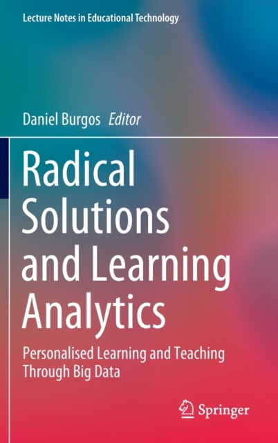 Radical Solutions and Learning Analytics : Personalised Learning and Teaching Through Big Data, Hardback Book