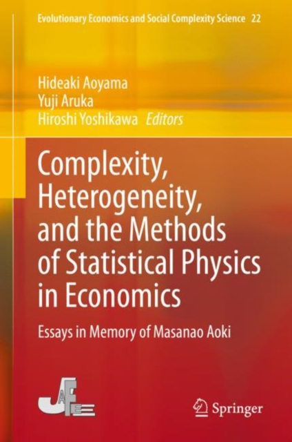 Complexity, Heterogeneity, and the Methods of Statistical Physics in Economics : Essays in Memory of Masanao Aoki, PDF eBook