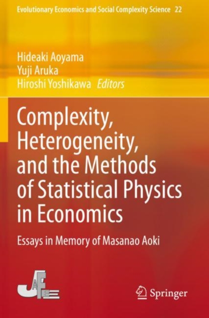 Complexity, Heterogeneity, and the Methods of Statistical Physics in Economics : Essays in Memory of Masanao Aoki, Paperback / softback Book