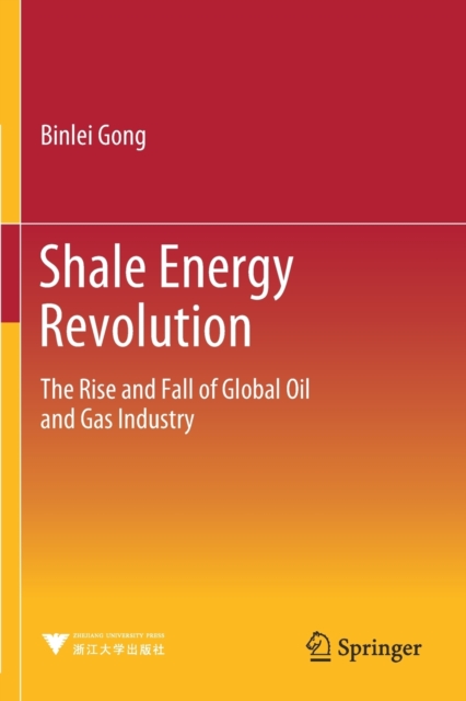 Shale Energy Revolution : The Rise and Fall of Global Oil and Gas Industry, Paperback / softback Book