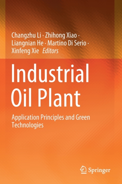 Industrial Oil Plant : Application Principles and Green Technologies, Paperback / softback Book