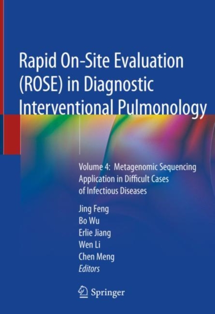 Rapid On-Site Evaluation (ROSE) in Diagnostic Interventional Pulmonology : Volume 4:  Metagenomic Sequencing Application in Difficult Cases of Infectious Diseases, Hardback Book