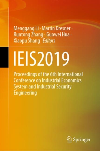 IEIS2019 : Proceedings of the 6th International Conference on Industrial Economics System and Industrial Security Engineering, Hardback Book