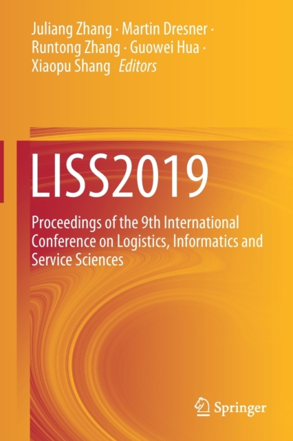 LISS2019 : Proceedings of the 9th International Conference on Logistics, Informatics and Service Sciences, Paperback / softback Book