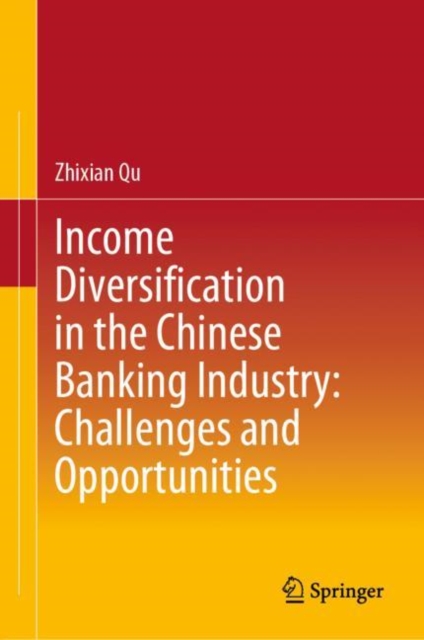 Income Diversification in the Chinese Banking Industry: Challenges and Opportunities, Hardback Book