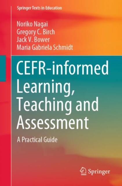 CEFR-informed Learning, Teaching and Assessment : A Practical Guide, Paperback / softback Book