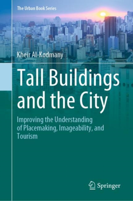 Tall Buildings and the City : Improving the Understanding of Placemaking, Imageability, and Tourism, Hardback Book