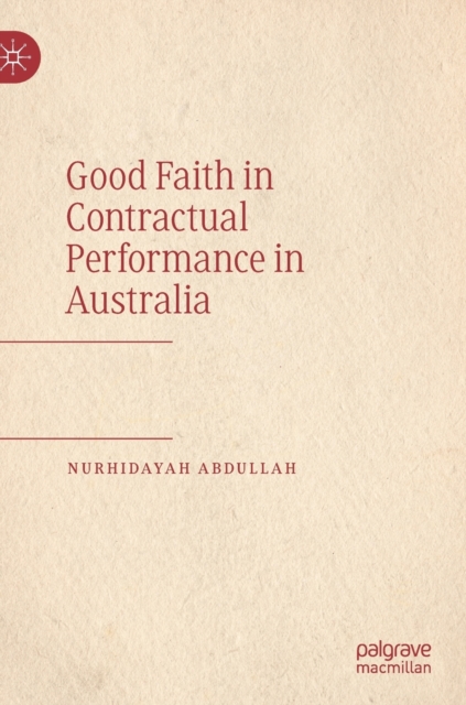 Good Faith in Contractual Performance in Australia, Hardback Book
