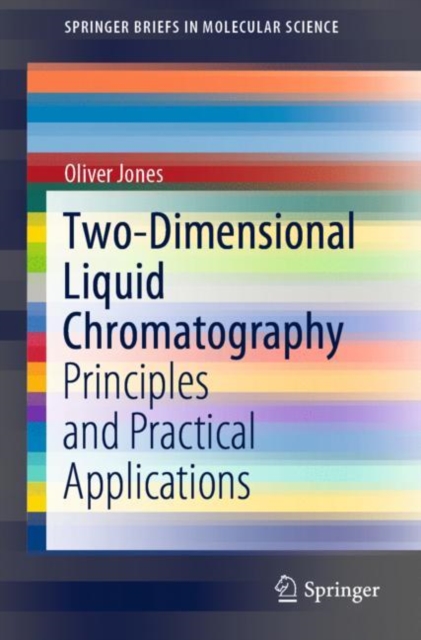 Two-Dimensional Liquid Chromatography : Principles and Practical Applications, Paperback / softback Book