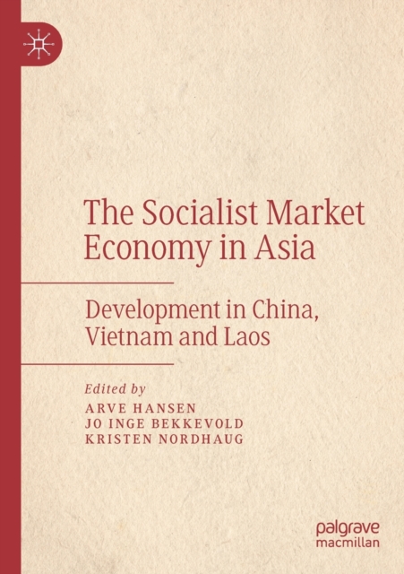 The Socialist Market Economy in Asia : Development in China, Vietnam and Laos, Paperback / softback Book