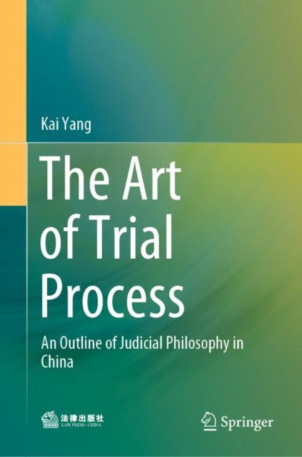 The Art of Trial Process : An Outline of Judicial Philosophy in China, Hardback Book