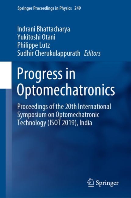 Progress in Optomechatronics : Proceedings of the 20th International Symposium on Optomechatronic Technology (ISOT 2019), India, Hardback Book