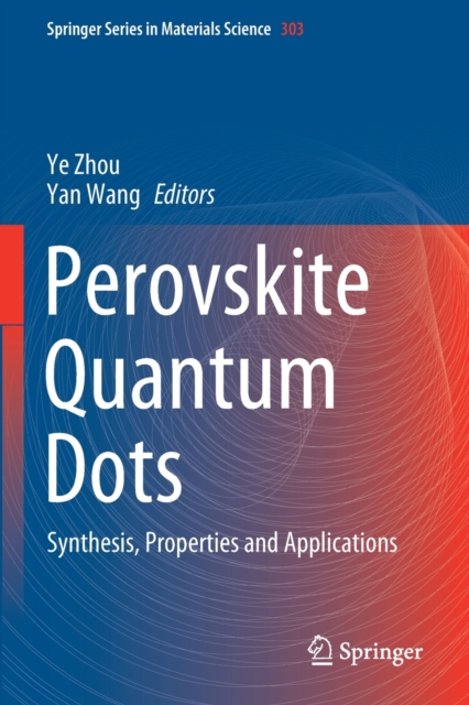 Perovskite Quantum Dots : Synthesis, Properties and Applications, Paperback / softback Book