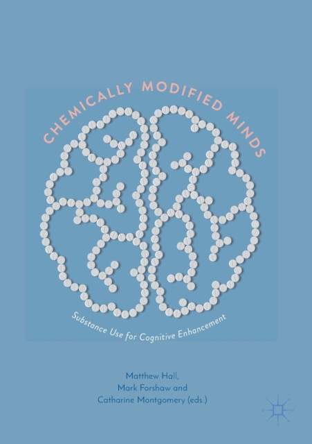 Chemically Modified Minds : Substance Use for Cognitive Enhancement, Paperback / softback Book