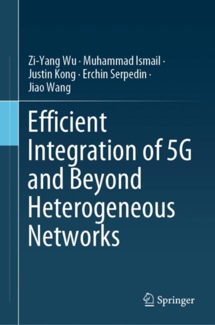Efficient Integration of 5G and Beyond Heterogeneous Networks, Hardback Book