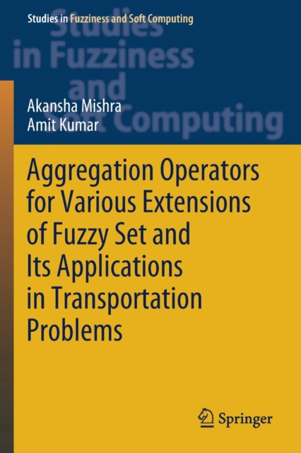 Aggregation Operators for Various Extensions of Fuzzy Set and Its Applications in Transportation Problems, Paperback / softback Book