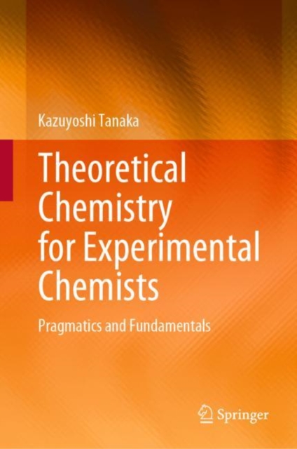 Theoretical Chemistry for Experimental Chemists : Pragmatics and Fundamentals, PDF eBook