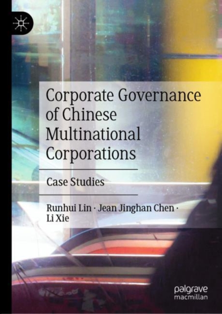 Corporate Governance of Chinese Multinational Corporations : Case Studies, Hardback Book