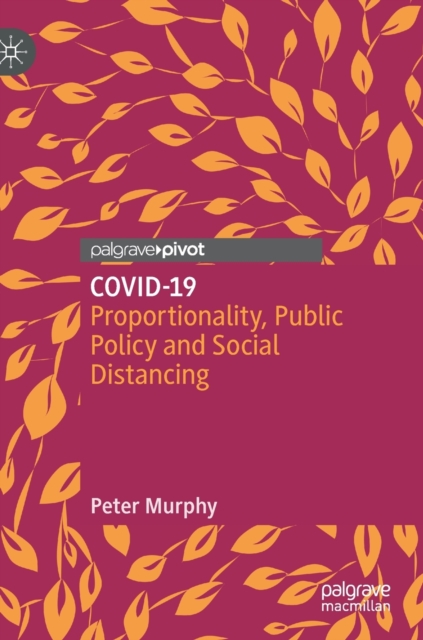 COVID-19 : Proportionality, Public Policy and Social Distancing, Hardback Book