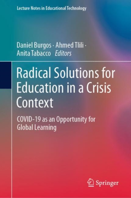 Radical Solutions for Education in a Crisis Context : COVID-19 as an Opportunity for Global Learning, Hardback Book