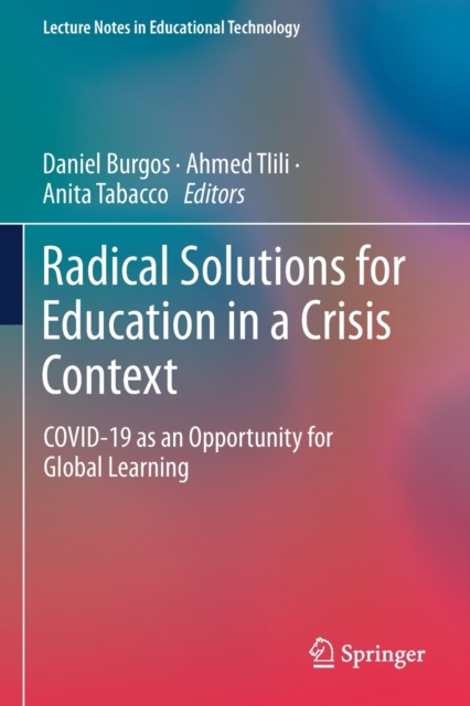 Radical Solutions for Education in a Crisis Context : COVID-19 as an Opportunity for Global Learning, Paperback / softback Book