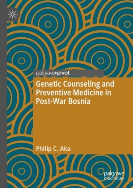 Genetic Counseling and Preventive Medicine in Post-War Bosnia, Hardback Book
