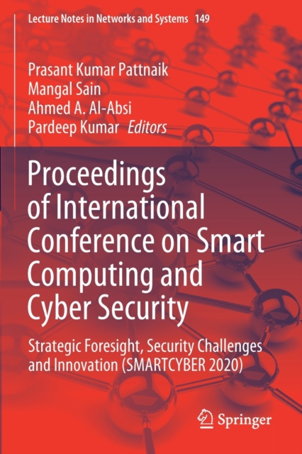 Proceedings of International Conference on Smart Computing and Cyber Security : Strategic Foresight, Security Challenges and Innovation (SMARTCYBER 2020), Paperback / softback Book