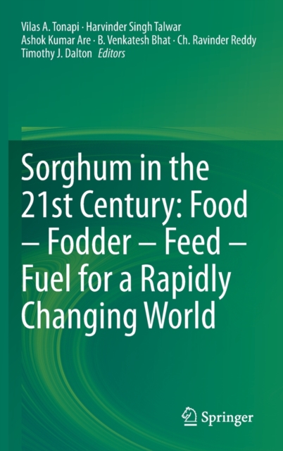 Sorghum in the 21st Century: Food - Fodder - Feed - Fuel for a Rapidly Changing World, Hardback Book