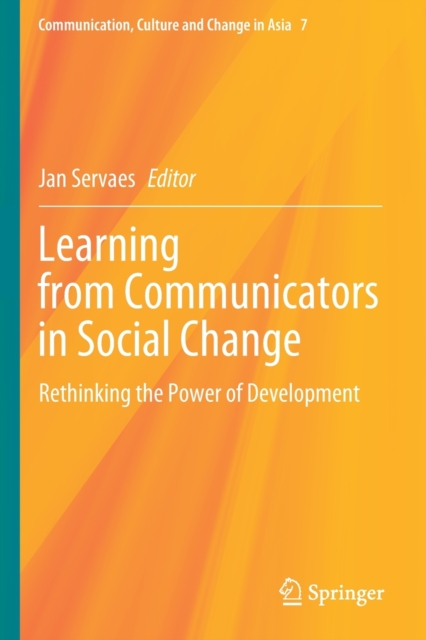 Learning from Communicators in Social Change : Rethinking the Power of Development, Paperback / softback Book