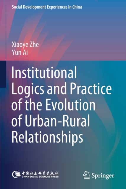 Institutional Logics and Practice of the Evolution of Urban-Rural Relationships, Paperback / softback Book