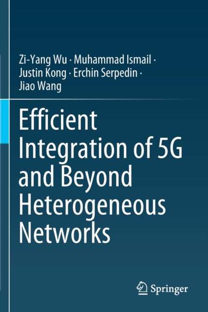 Efficient Integration of 5G and Beyond Heterogeneous Networks, Paperback / softback Book