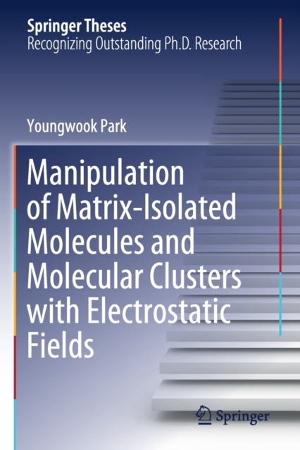 Manipulation of Matrix-Isolated Molecules and Molecular Clusters with Electrostatic Fields, Paperback / softback Book