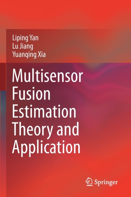 Multisensor Fusion Estimation Theory and Application, Paperback / softback Book