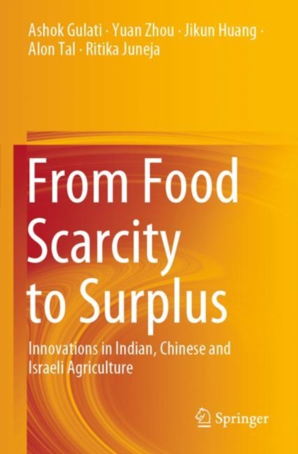 From Food Scarcity to Surplus : Innovations in Indian, Chinese and Israeli Agriculture, Paperback / softback Book