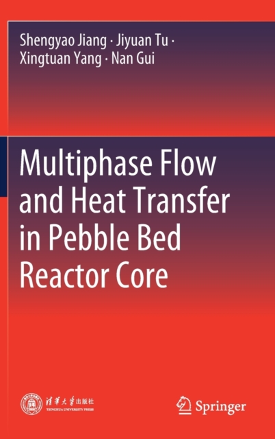 Multiphase Flow and Heat Transfer in Pebble Bed Reactor Core, Hardback Book