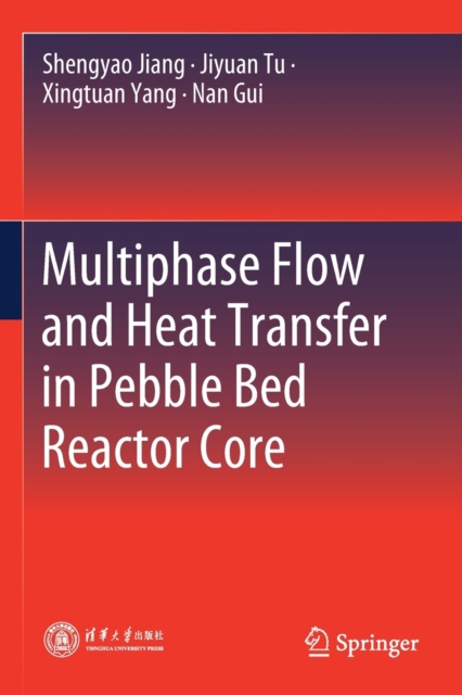Multiphase Flow and Heat Transfer in Pebble Bed Reactor Core, Paperback / softback Book