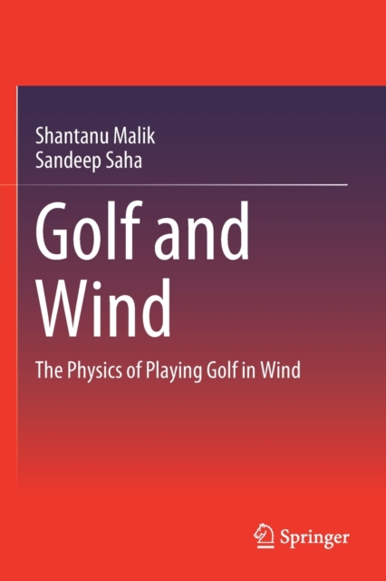Golf and Wind : The Physics of Playing Golf in Wind, Paperback / softback Book
